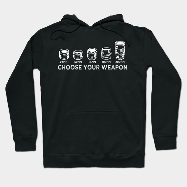 Choose Your Weapon - Camera Lens Hoodie by TEEPHILIC